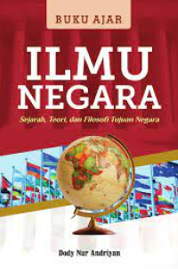 Image of BUKU AJAR ILMU NEGARA: Sejarah, Teori, dan Filosofi Tujuan Negara