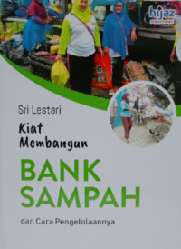 Image of Kiat Membangun BANK SAMPAH dan Cara Pengolahannya
