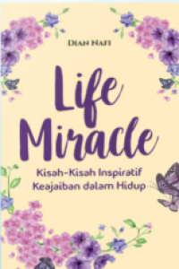Image of Life Miracle: Kisah-Kisah Inspiratif Keajaiban dalam Hidup